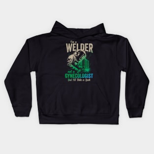 I'm a Welder Not a Gynecologist But I'll Take a Look Kids Hoodie